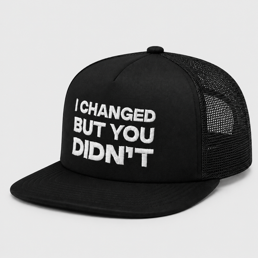 I CHANGED BUT YOU DIDN’T SNAPBACK