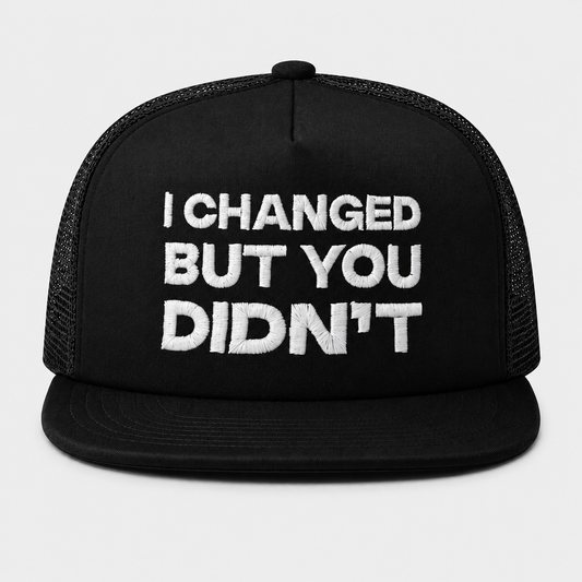 I CHANGED BUT YOU DIDN’T SNAPBACK
